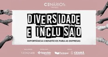 TRENDCE – Diversidade e inclusão – Importância e benefícios para as empresas